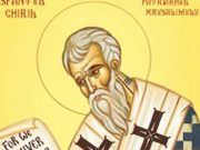 A dus doua lupte grele in viata lui! Sfantul Chiril al Ierusalimului este praznuit astazi in Calendarul Ortodox!
